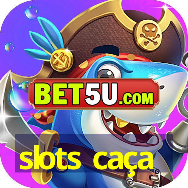 slots caça